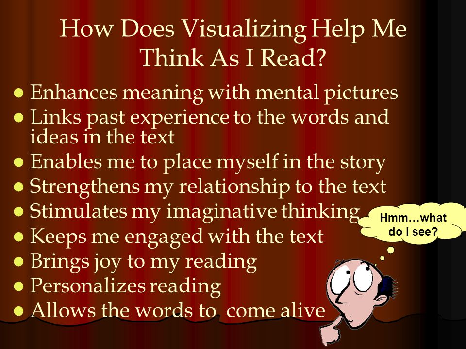 How Does Visualizing Help Me Think As I Read