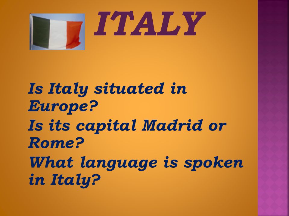 Italy Is its capital Madrid or Rome What language is spoken in Italy
