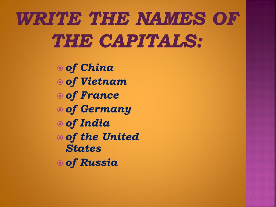 Write the names of the capitals: