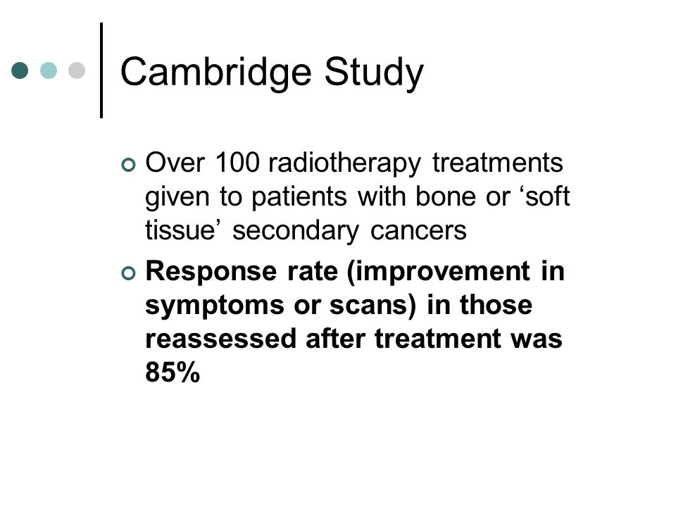 Cambridge Study Over 100 radiotherapy treatments given to patients with bone or ‘soft tissue’ secondary cancers.