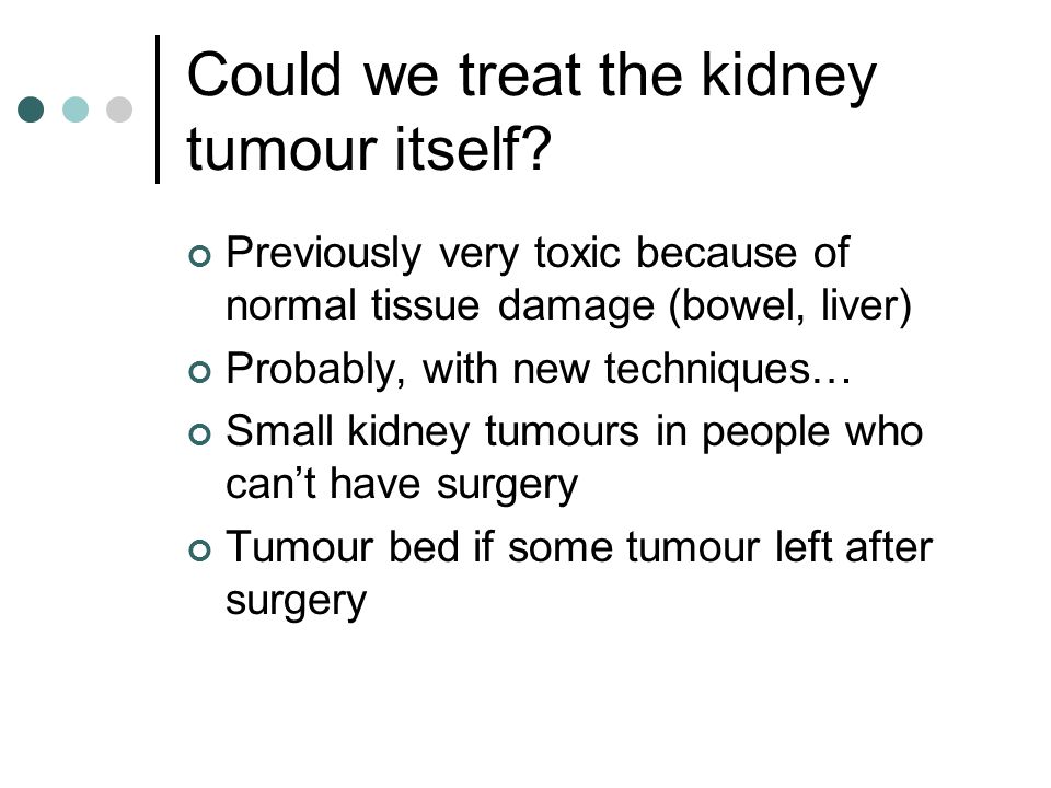 Could we treat the kidney tumour itself