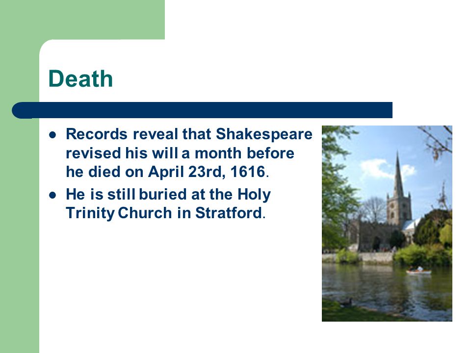 Death Records reveal that Shakespeare revised his will a month before he died on April 23rd,