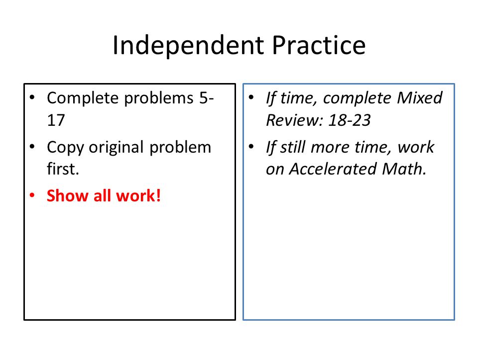Independent Practice Complete problems 5-17