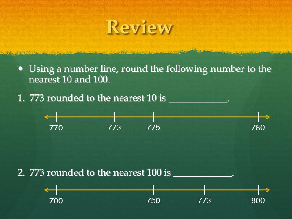 Review Using a number line, round the following number to the nearest 10 and rounded to the nearest 10 is ____________.