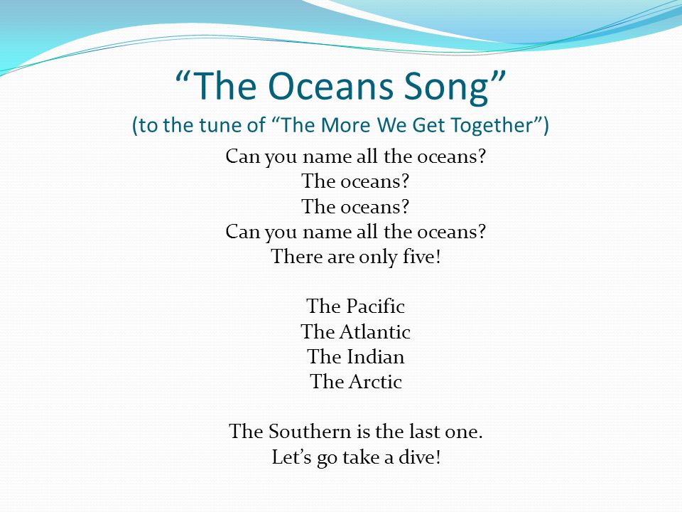 The Oceans Song (to the tune of The More We Get Together )