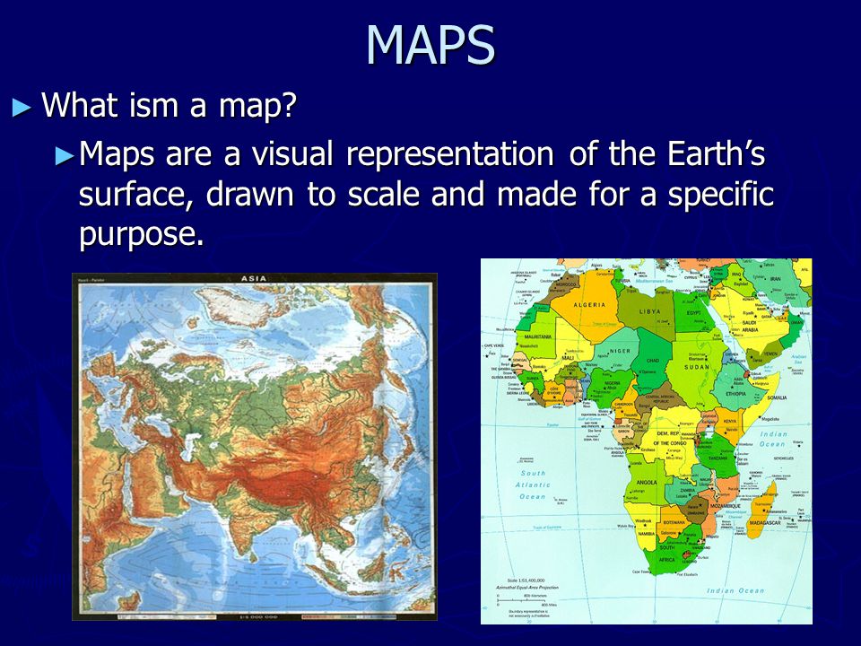MAPS What ism a map.