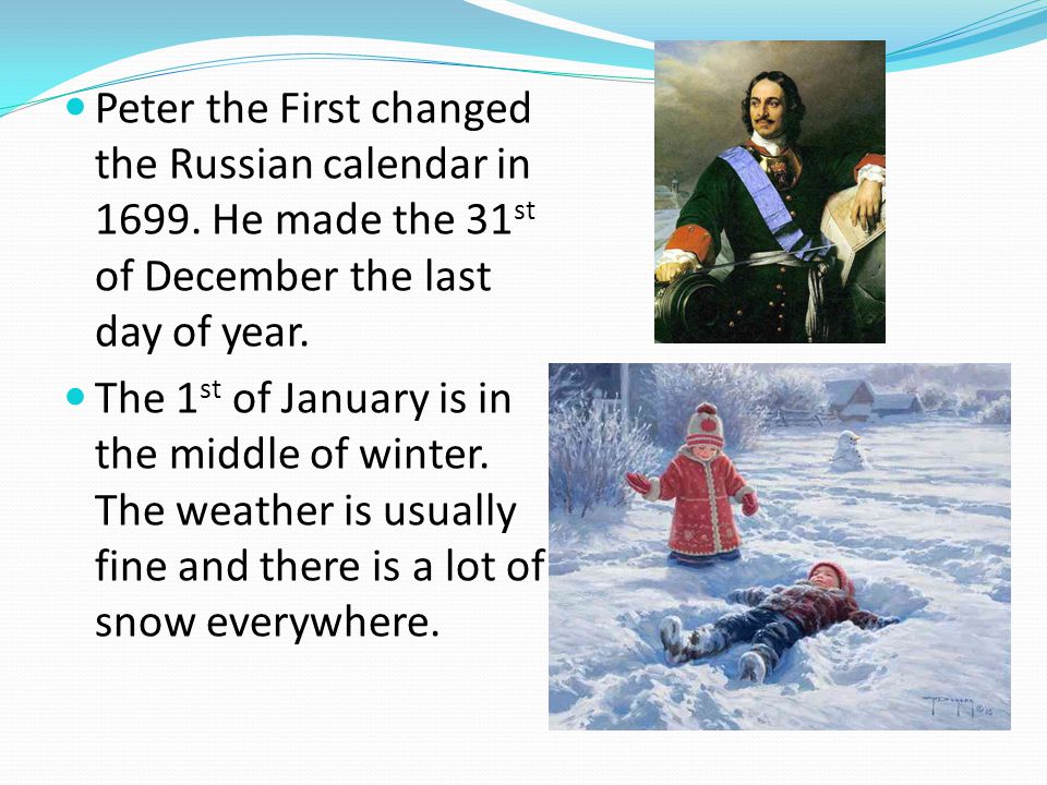 Peter the First changed the Russian calendar in 1699