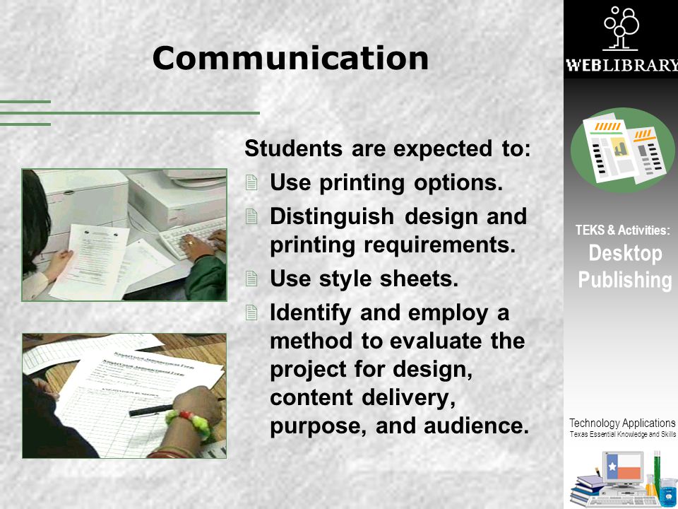 Communication Students are expected to: Use printing options.