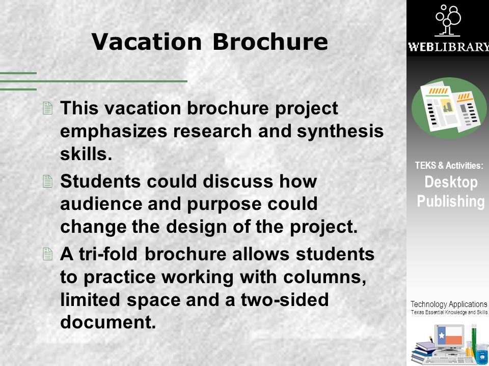 Vacation Brochure This vacation brochure project emphasizes research and synthesis skills.