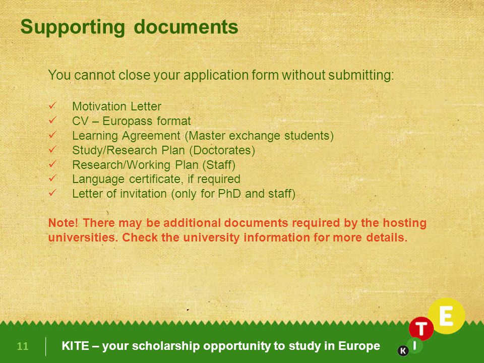 Supporting documents You cannot close your application form without submitting: Motivation Letter.