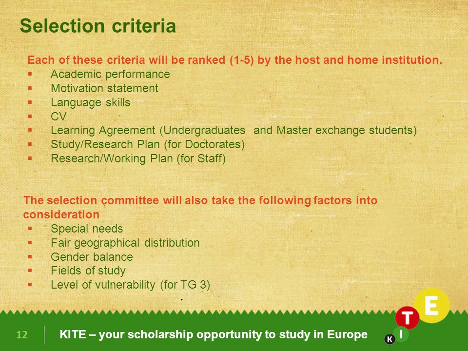 Selection criteria Each of these criteria will be ranked (1-5) by the host and home institution. Academic performance.