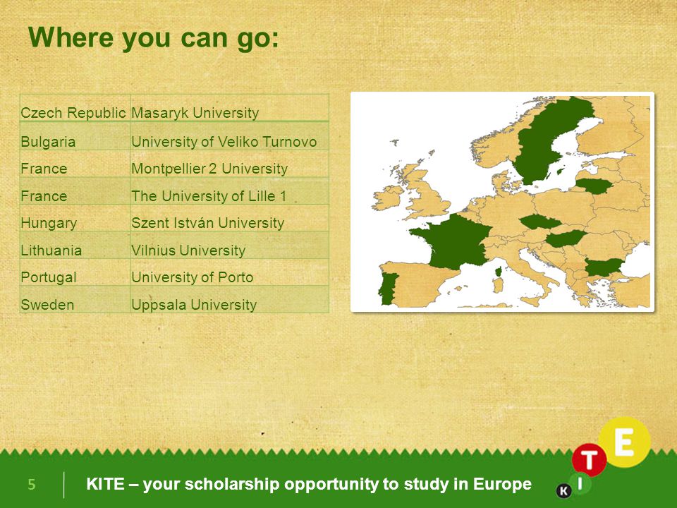 Where you can go: Czech Republic. Masaryk University. Bulgaria. University of Veliko Turnovo. France.
