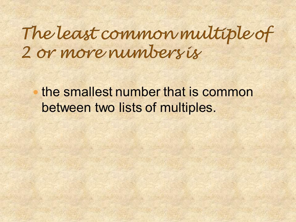 The least common multiple of 2 or more numbers is