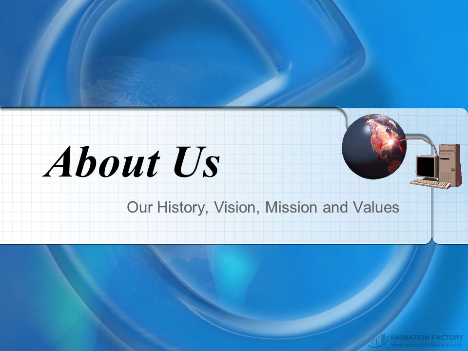 Our History, Vision, Mission and Values
