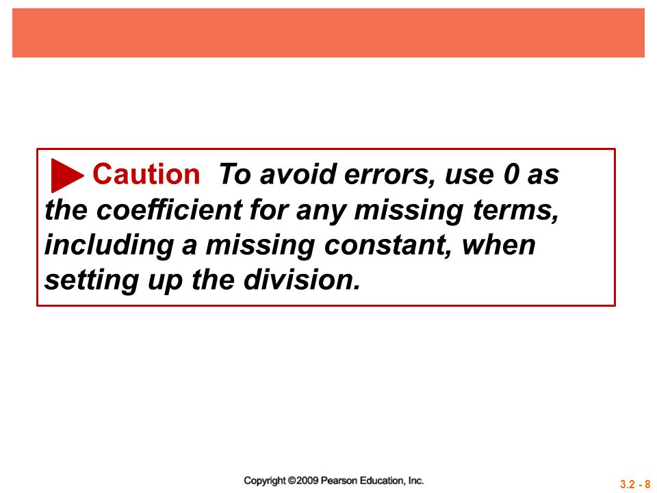 Caution To avoid errors, use 0 as the coefficient for any missing terms, including a missing constant, when setting up the division.