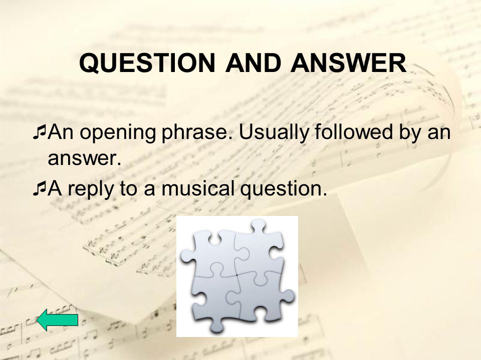 QUESTION AND ANSWER An opening phrase. Usually followed by an answer.