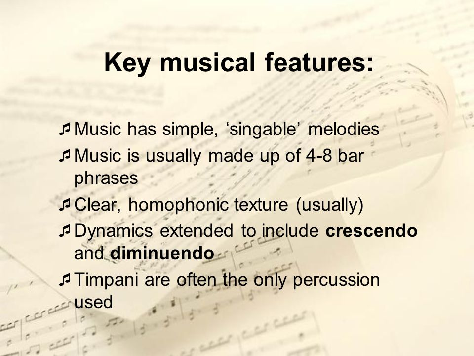 Key musical features: Music has simple, ‘singable’ melodies
