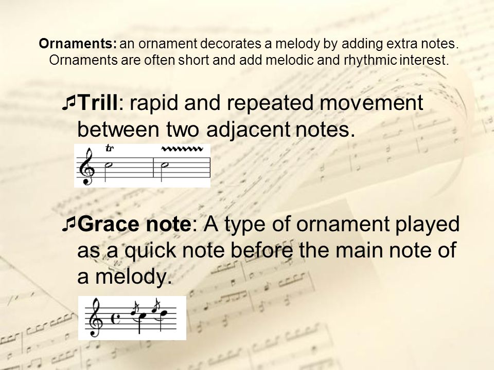 Trill: rapid and repeated movement between two adjacent notes.