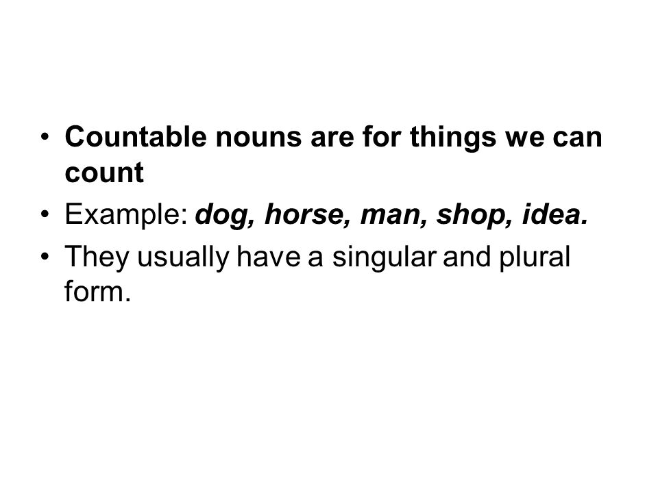 Countable nouns are for things we can count