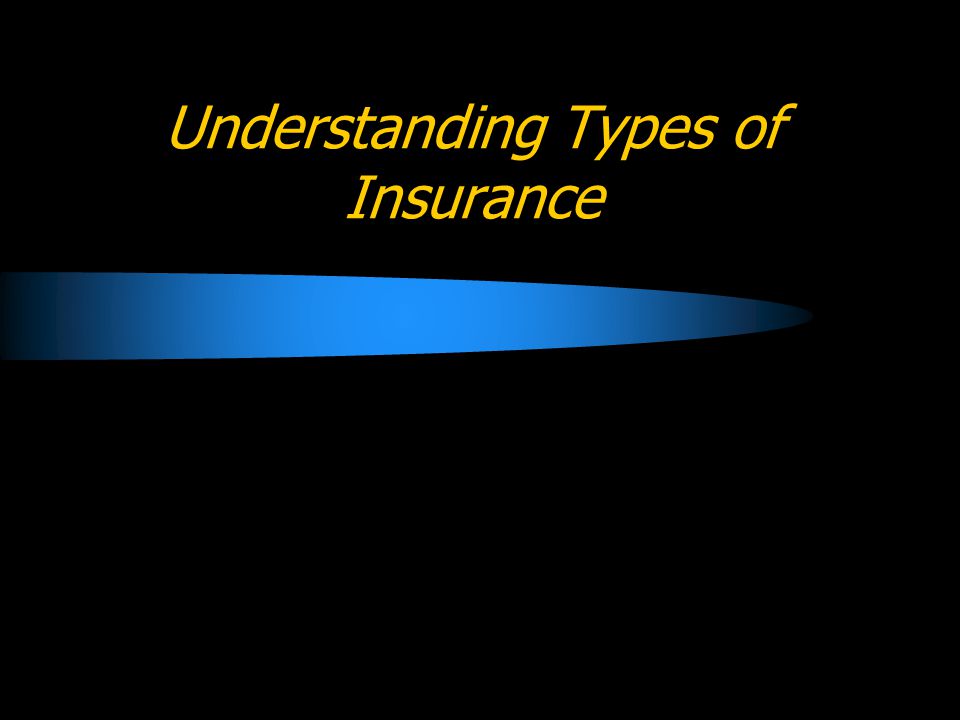 Understanding Types of Insurance