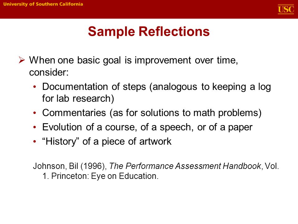 Sample Reflections When one basic goal is improvement over time, consider: Documentation of steps (analogous to keeping a log for lab research)