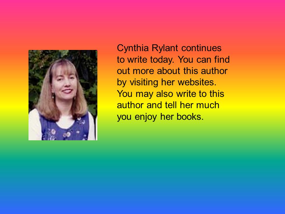 Cynthia Rylant continues to write today