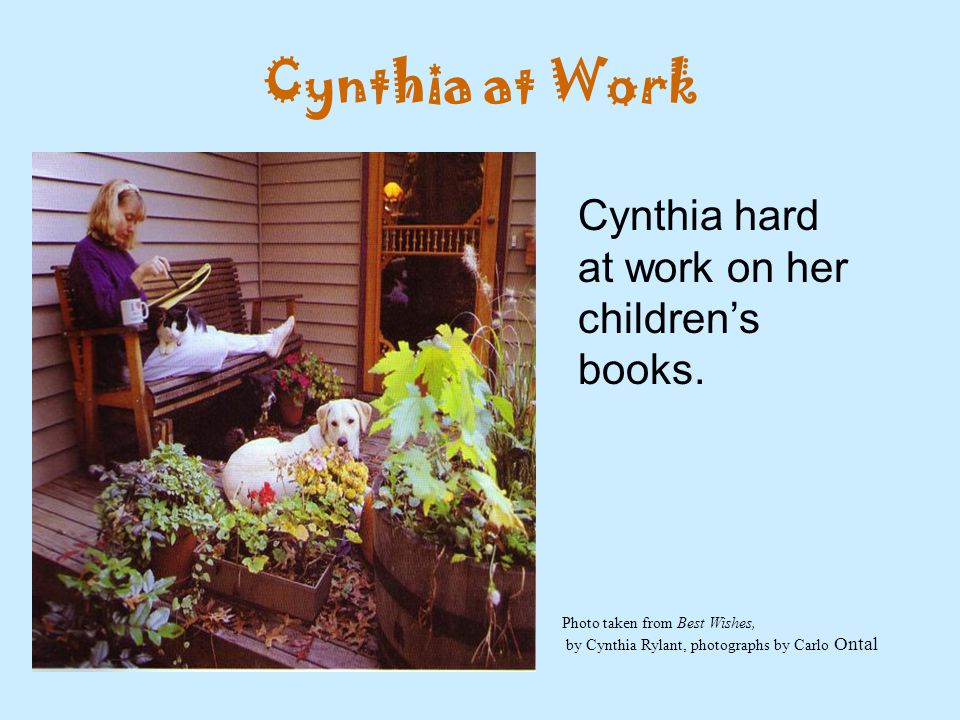 Cynthia at Work Cynthia hard at work on her children’s books.