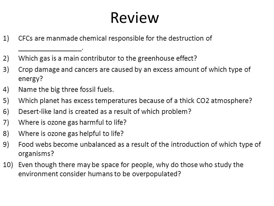 Review CFCs are manmade chemical responsible for the destruction of _________________. Which gas is a main contributor to the greenhouse effect