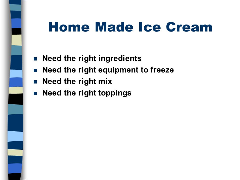 Home Made Ice Cream Need the right ingredients