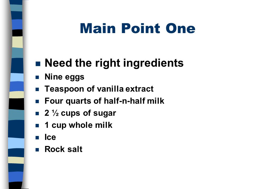 Main Point One Need the right ingredients Nine eggs