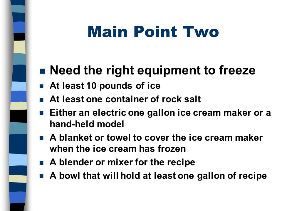 Main Point Two Need the right equipment to freeze