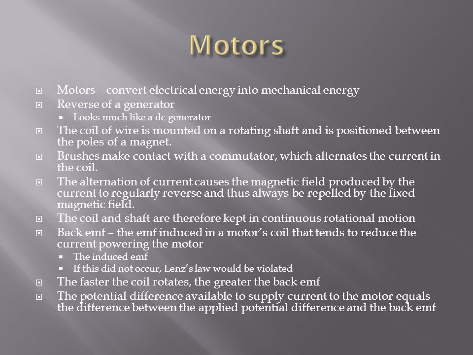Motors Motors – convert electrical energy into mechanical energy