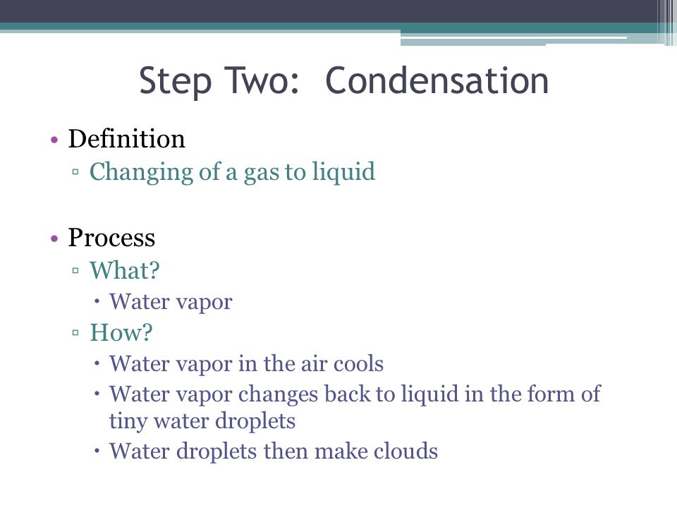 Step Two: Condensation