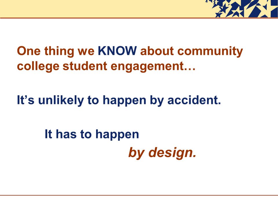 One thing we KNOW about community college student engagement…