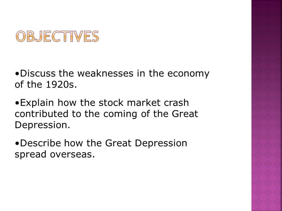Objectives Discuss the weaknesses in the economy of the 1920s.