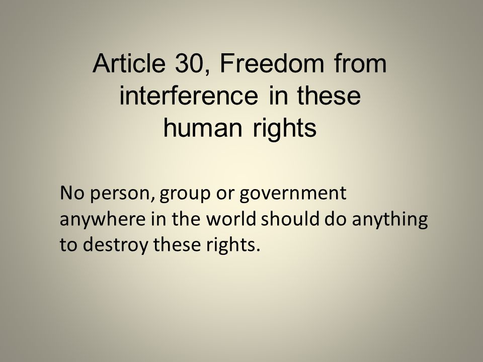 Article 30, Freedom from interference in these human rights