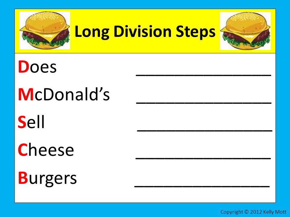 Long Division Steps Does ______________ McDonald’s ______________ Sell ______________ Cheese ______________ Burgers ______________