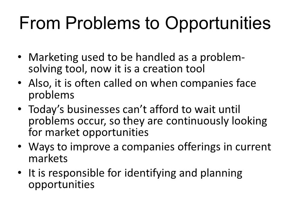 From Problems to Opportunities