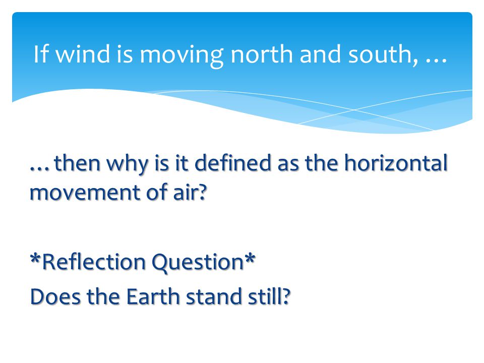 If wind is moving north and south, …