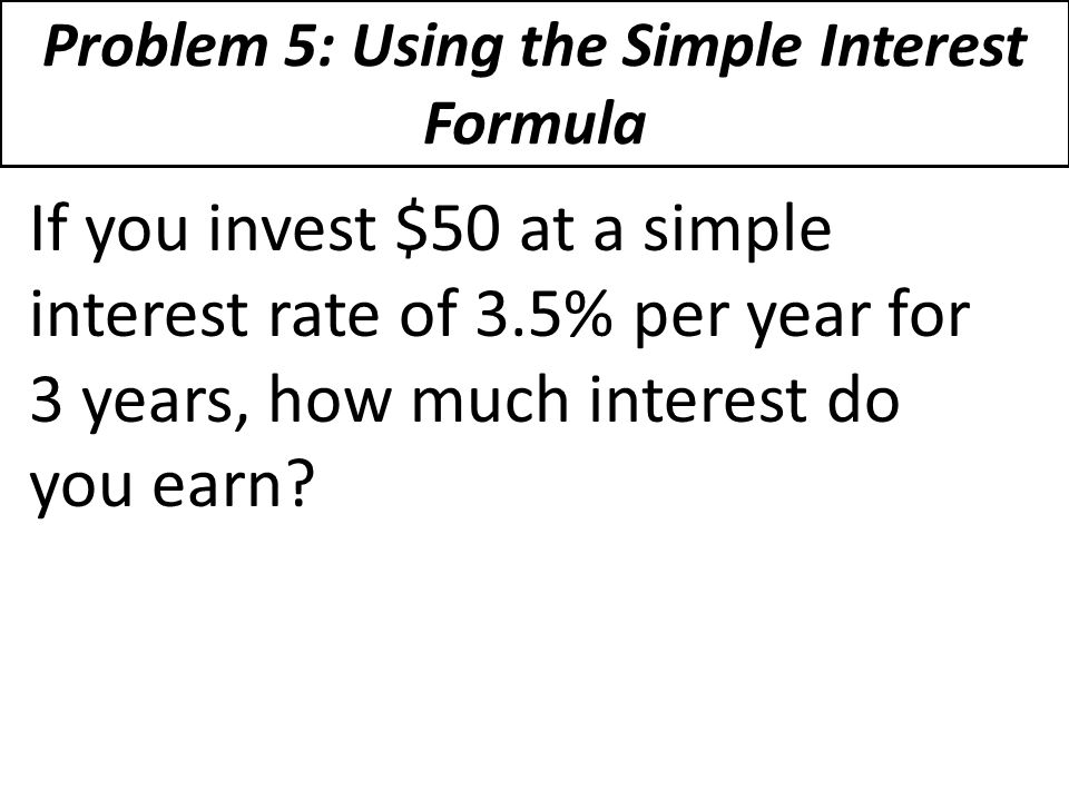Problem 5: Using the Simple Interest Formula