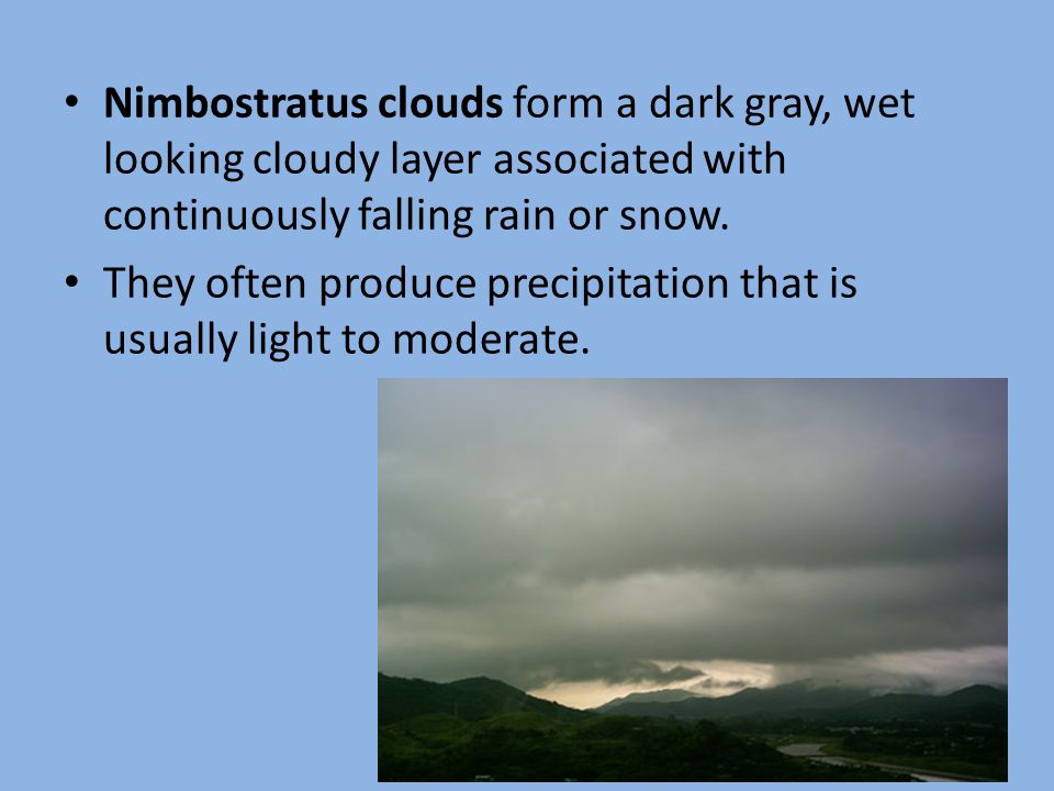 Nimbostratus clouds form a dark gray, wet looking cloudy layer associated with continuously falling rain or snow.