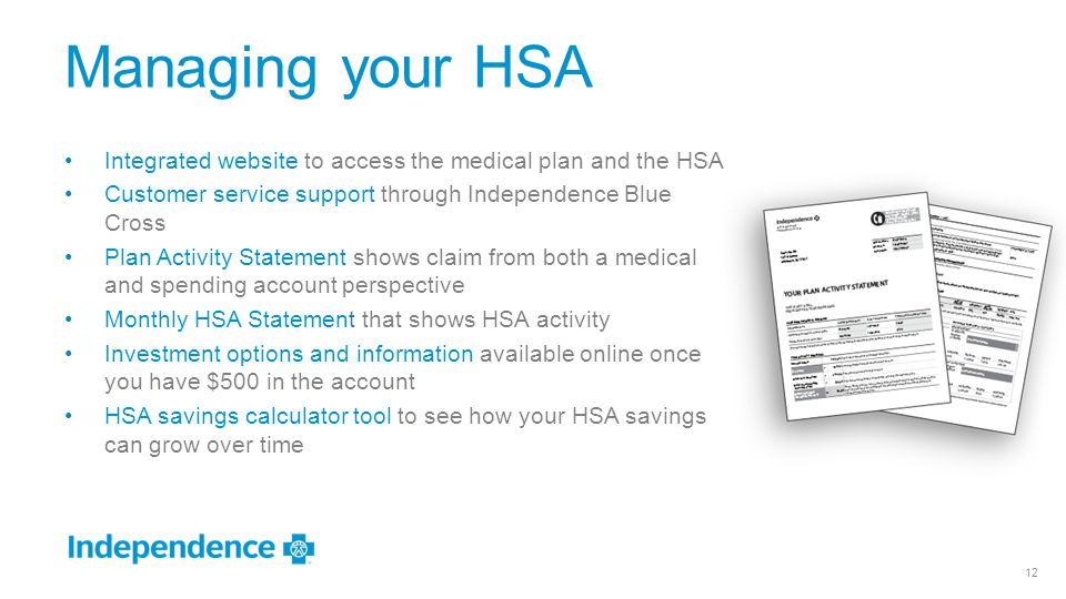 Managing your HSA Integrated website to access the medical plan and the HSA. Customer service support through Independence Blue Cross.