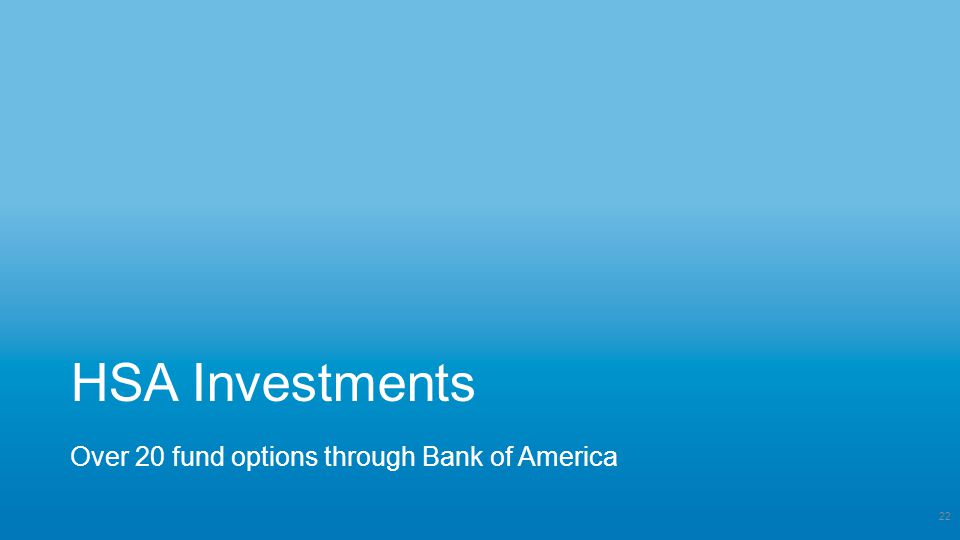 HSA Investments Over 20 fund options through Bank of America