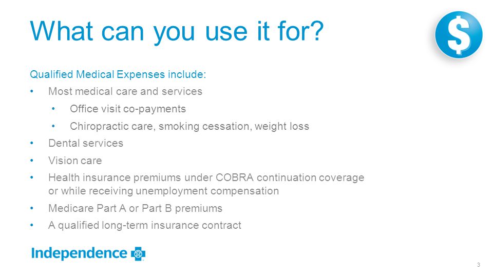 What can you use it for Qualified Medical Expenses include: