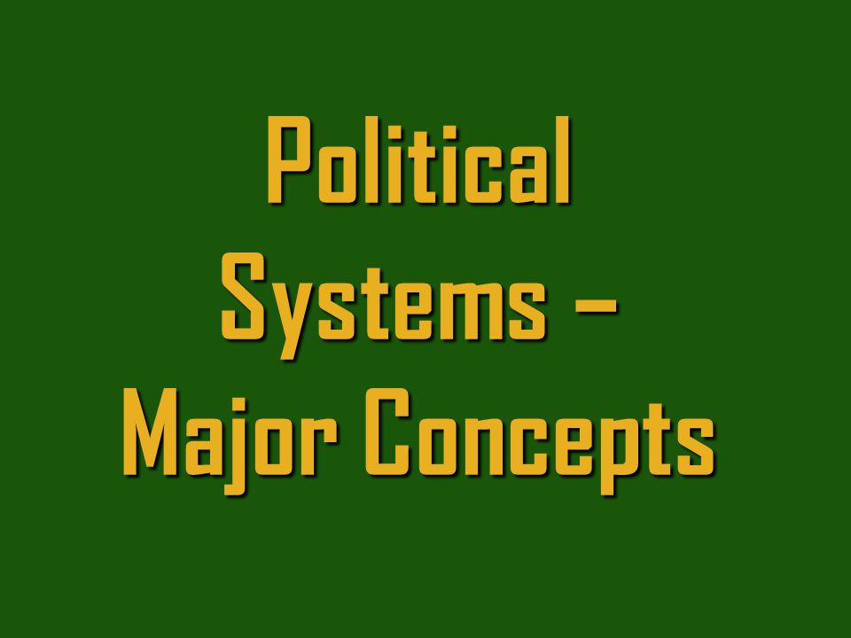 Political Systems – Major Concepts