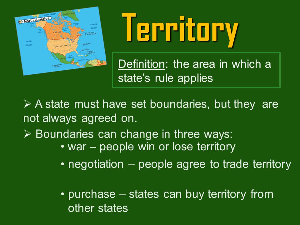Territory Definition: the area in which a state’s rule applies
