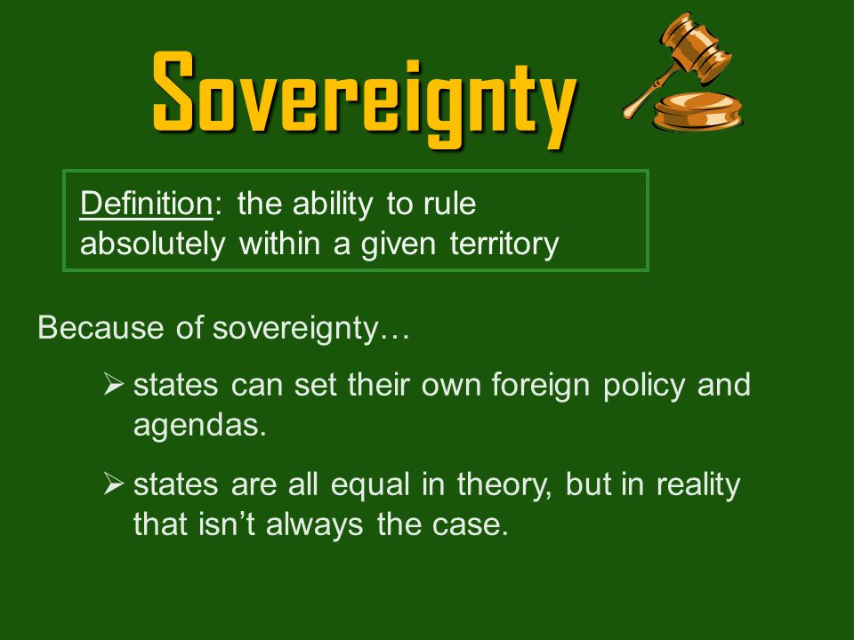 Sovereignty Definition: the ability to rule absolutely within a given territory. Because of sovereignty…