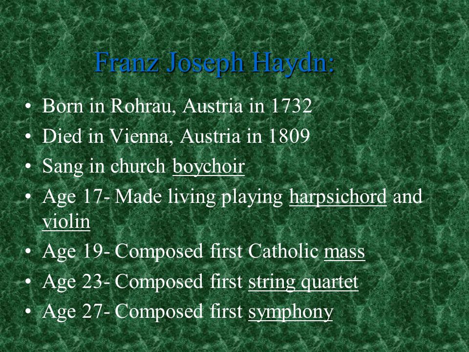 Franz Joseph Haydn: Born in Rohrau, Austria in 1732
