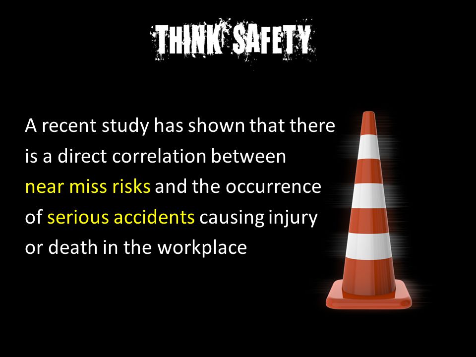 A recent study has shown that there is a direct correlation between near miss risks and the occurrence of serious accidents causing injury or death in the workplace