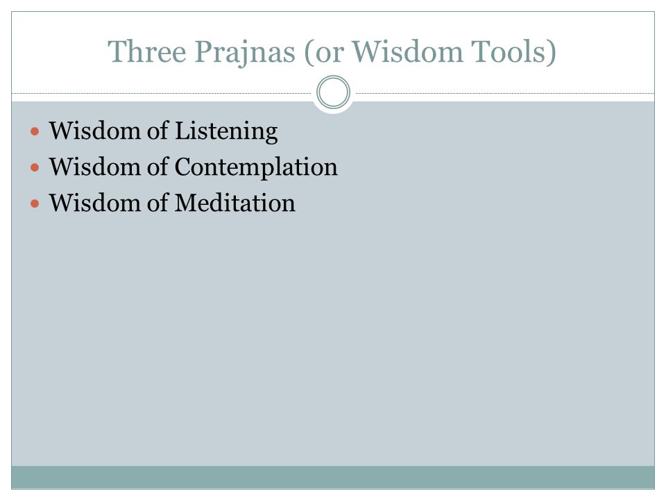 Three Prajnas (or Wisdom Tools)